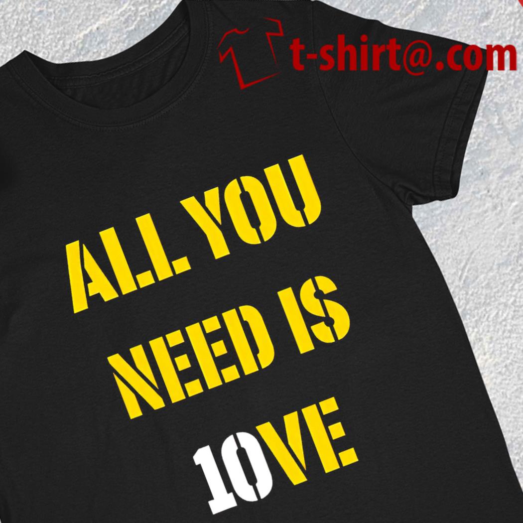 All you need is 10Ve 2023 T-shirt