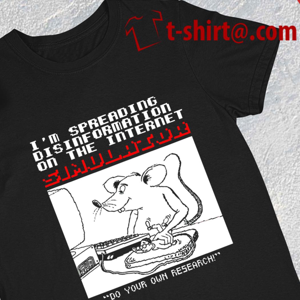 I'm spreading disinformation on the internet simulator do your own research funny T-shirt