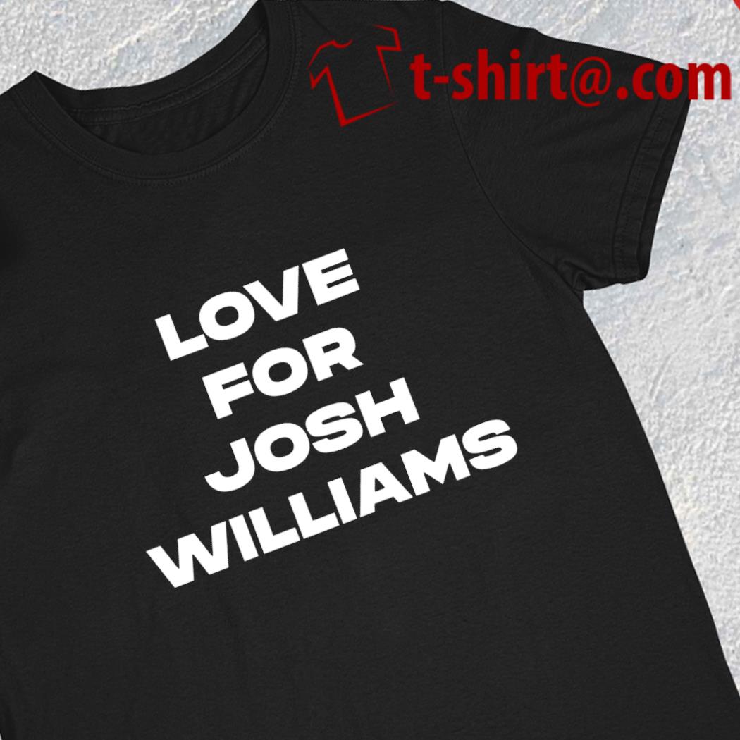 Love for Josh Williams 2023 T-shirt