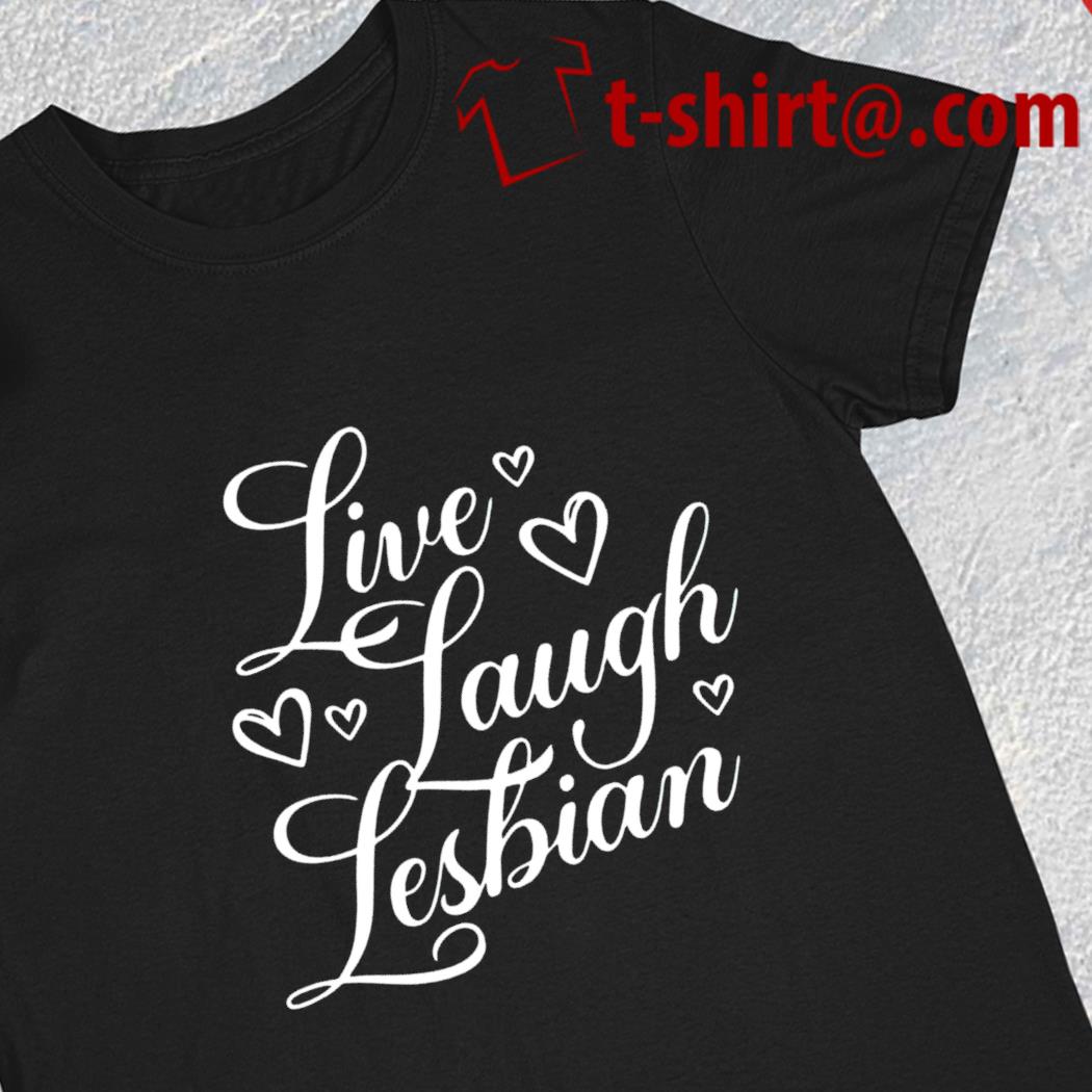 Live laugh lesbian funny 2023 T-shirt