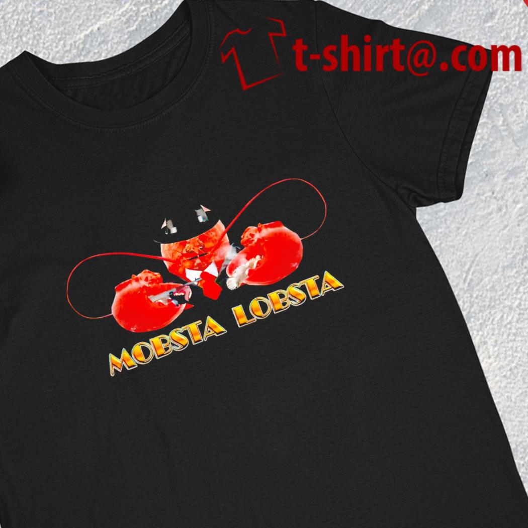 Mobsta lobsta lobster funny T-shirt